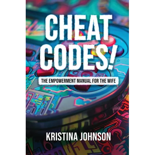 Cheat Codes The Empowerment Manual for the Wife - Paperback