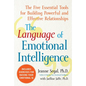 The Language of Emotional Intelligence: The Five Essential Tools for Building Powerful and Effective Relationships - Paperback