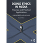 Doing Ethics in Media: Theories and Practical Applications - Paperback