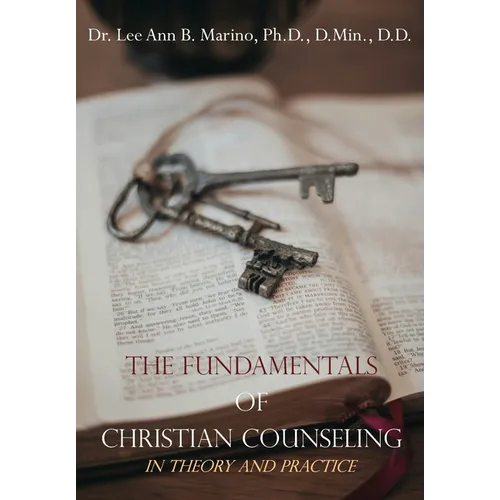 The Fundamentals of Christian Counseling: In Theory and Practice - Paperback