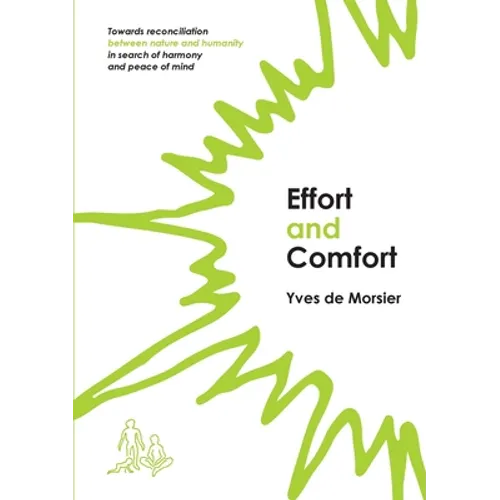 Effort and Comfort: Towards reconciliation between nature and humanity in search of harmony and peace of mind - Paperback
