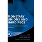 Monetary Unions and Hard Pegs: Effects on Trade, Financial Development, and Stability - Hardcover