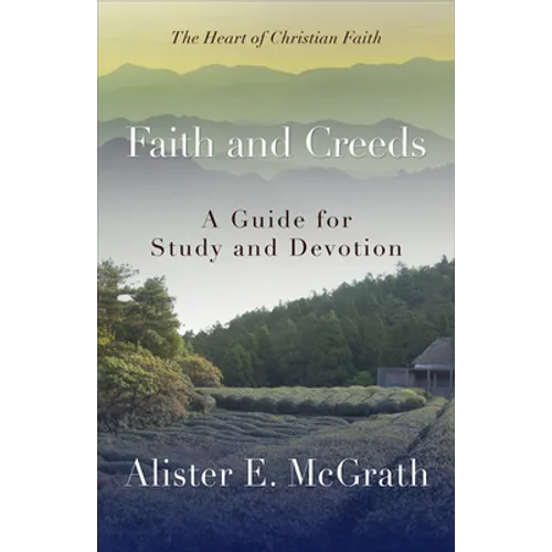 Faith and Creeds: A Guide for Study and Devotion - Paperback