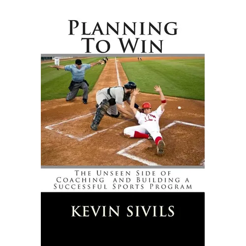 Planning To Win: The Unseen Side of Coaching and Building a Successful Sports Program - Paperback