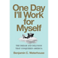 One Day I'll Work for Myself: The Dream and Delusion That Conquered America - Hardcover