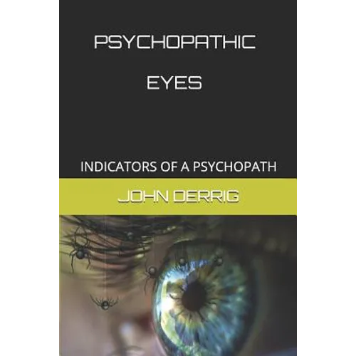 Psychopathic Eyes: Indicators of a Psychopath - Paperback