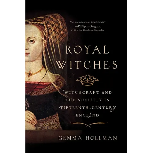 Royal Witches: Witchcraft and the Nobility in Fifteenth-Century England - Paperback