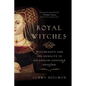 Royal Witches: Witchcraft and the Nobility in Fifteenth-Century England - Paperback