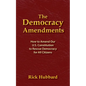 The Democracy Amendments: How to Amend Our U.S. Constitution to Rescue Democracy For All Citizens - Paperback