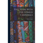 Five Years With the Congo Cannibals - Hardcover