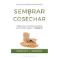 Sembrar y Cosechar: Todo lo que el hombre siembre, eso también segará (Gálatas 6:7) - Paperback