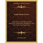 Codex Rosae Crucis: A Rare and Curious Manuscript of Rosicrucian Interest, Now Published for the First Time in Its Original Form - Paperback