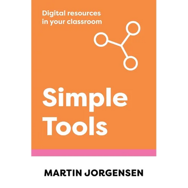 Simple Tools: Digital Resources in Your Classroom - Paperback