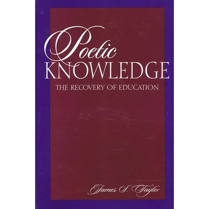 Poetic Knowledge: The Recovery of Education - Paperback