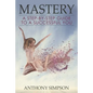 Mastery: A Step-by-Step Guide to a Successful You - Paperback