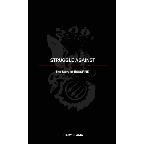 Struggle Against: The Story of 500$Fine - Paperback