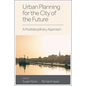 Urban Planning for the City of the Future: A Multidisciplinary Approach - Hardcover