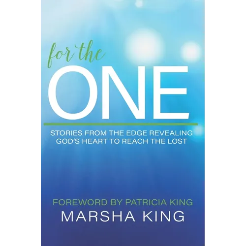 For the One: Stories from the Edge Revealing God's Heart to Reach the Lost - Paperback
