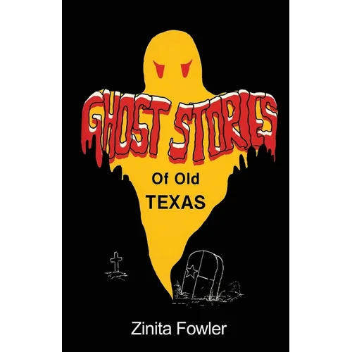 Ghost Stories of Old Texas: Volume 1 - Paperback