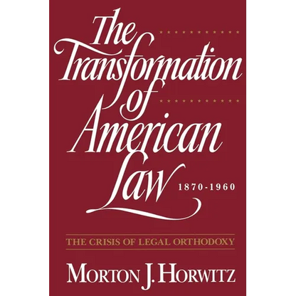 The Transformation of American Law, 1870-1960: The Crisis of Legal Orthodoxy - Paperback