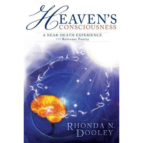 Heaven's Consciousness A Near-death Experience: with Relevant Poetry - Paperback