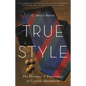 True Style: The History and Principles of Classic Menswear - Hardcover