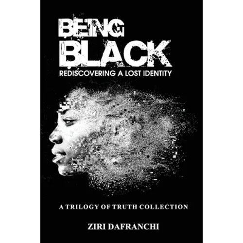 Being Black: Rediscovering A Lost Identity - Paperback