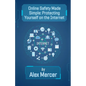 Online Safety Made Simple: Protecting Yourself on the Internet - Paperback