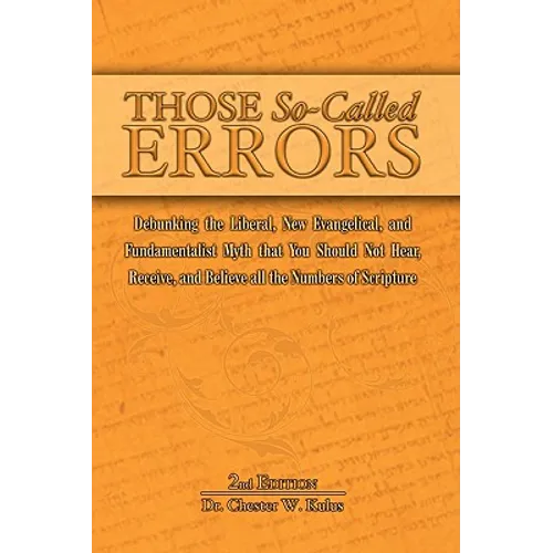 Those So-Called Errors: Debunking the Liberal, New Evangelical, and Fundamentalist Myth that You Should Not Hear, Receive, and Believe All the - Paperback
