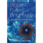 Biggest Fullest and Brightest: Shifting the Consciousness of Humanity - Paperback