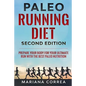 PALEO RUNNING DIET SECOND EDiTION: PREPARE YOUR BODY FOR YOUR ULTIMATE RUN WiTH THE BEST PALEO NUTRITION - Paperback
