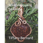 Wire Wrapping Jewelry: Beginners guide to wire wrapping jewelry featuring step-by-step full color photos and detailed instructions to create - Paperback