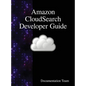 Amazon CloudSearch Developer Guide - Hardcover