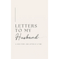 Letters to My Husband: A Love Story, One Letter At A Time (Hardback) - Hardcover