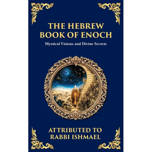 The Hebrew Book of Enoch (Enoch III): Mystical Visions and Divine Secrets - Paperback