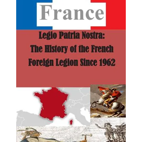 Legio Patria Nostra: The History of the French Foreign Legion Since 1962 - Paperback