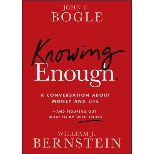 Knowing Enough: A Conversation about Money and Life--And Figuring Out What to Do with Yours - Paperback