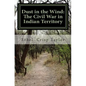 Dust in the Wind: The Civil War in Indian Territory - Paperback