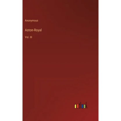 Aston-Royal: Vol. III - Hardcover