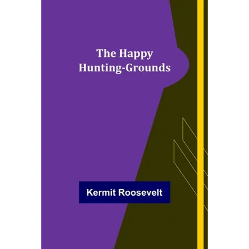 The Happy Hunting-Grounds - Paperback