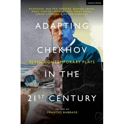 Adapting Chekhov in the 21st Century: Seven Contemporary Plays - Hardcover