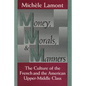 Money, Morals, and Manners: The Culture of the French and the American Upper-Middle Class - Paperback