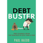 Debt Buster: Free Yourself From The Shackles In Less Than A Year - Paperback