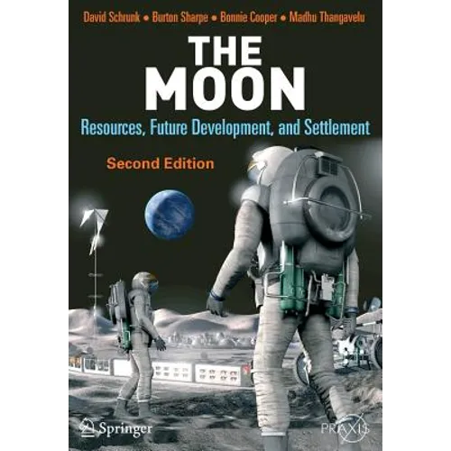 The Moon: Resources, Future Development, and Settlement - Paperback