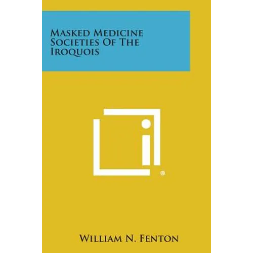 Masked Medicine Societies Of The Iroquois - Paperback