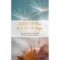 Seeds of Fire, Roots of Hope: Seven Principles of Inspiration for the Courageous Leader - Paperback