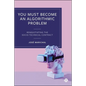 You Must Become an Algorithmic Problem: Renegotiating the Socio-Technical Contract - Paperback