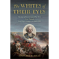 The Whites of Their Eyes: The Life of Revolutionary War Hero Israel Putnam from Rogers' Rangers to Bunker Hill - Hardcover
