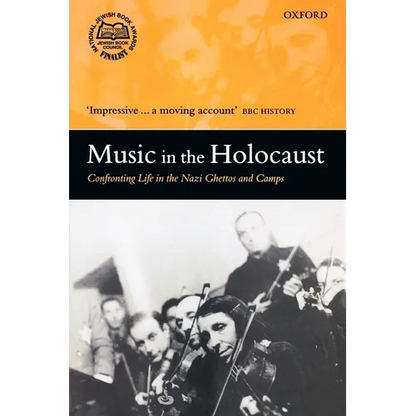 Music in the Holocaust: Confronting Life in the Nazi Ghettos and Camps - Paperback