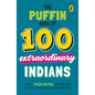 The Puffin Book of 100 Extraordinary Indians - Paperback